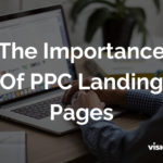 The Importance Of PPC Landing Pages For Your Business