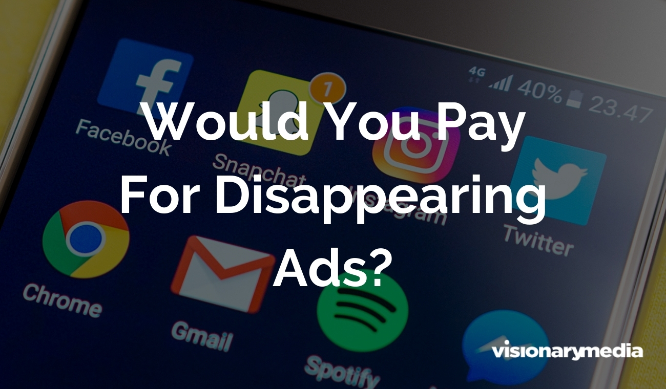 Snapchat Ads - Would You Pay For Disappearing Ads
