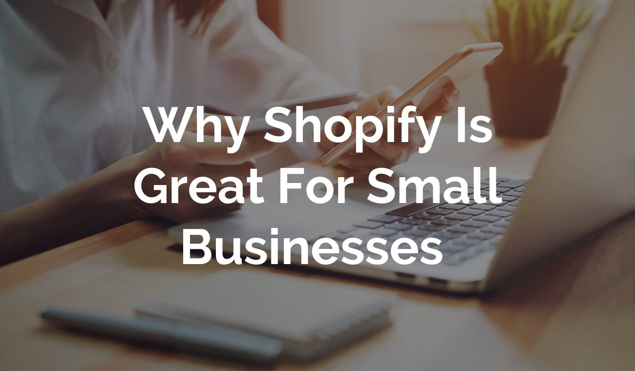 Why Shopify Is Great For Small Businesses